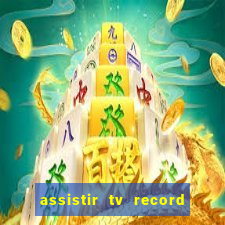 assistir tv record ao vivo